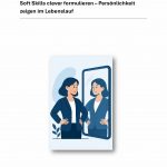 Soft Skills clever formulieren – Persönlichkeit zeigen im Lebenslauf